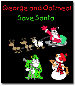 George and Oatmeal Save Santa
